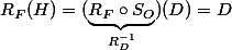 R_F(H)=(\underbrace{R_F\circ S_O}_{R_D^{-1}})(D)=D